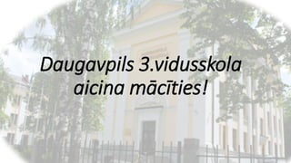 Daugavpils 3.vidusskola
aicina mācīties!
 