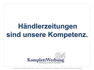 Schenkelberg – Die Medienstrategen GmbH . Am Hambuch 17 53340 Meckenheim . Tel. 02225.88 93-239 . www.schenkelberg-medienstrategen.de
Händlerzeitungen
sind unsere Kompetenz.
 