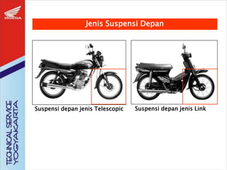 Suspensi depan jenis Telescopic Suspensi depan jenis Link
Jenis Suspensi Depan
 