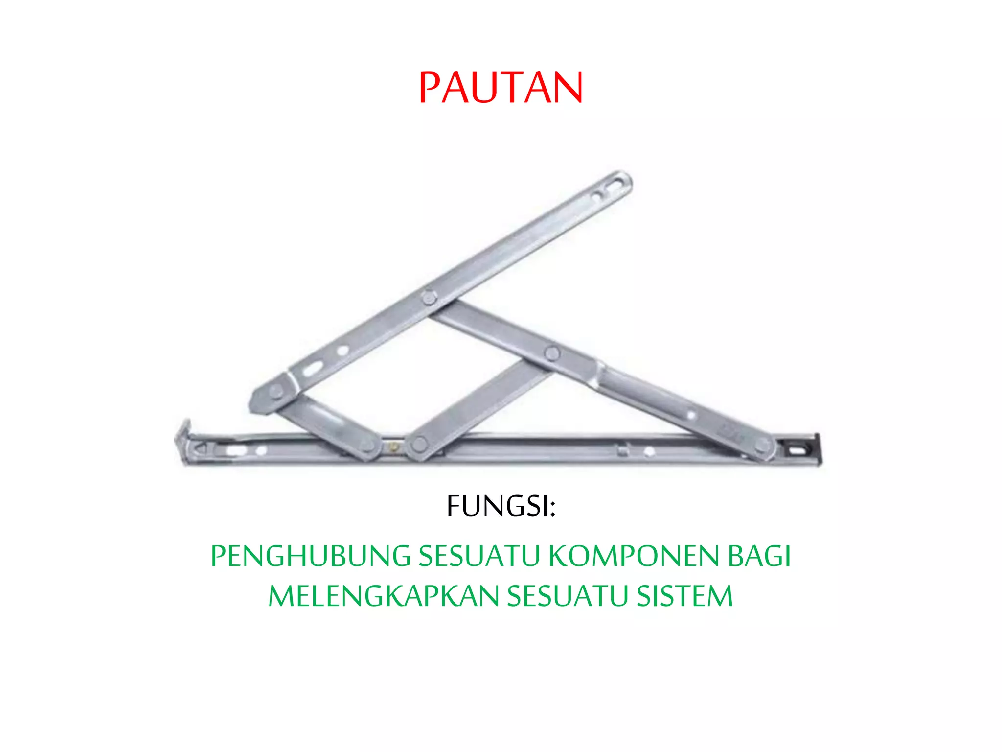 PAUTAN
FUNGSI:
PENGHUBUNGSESUATUKOMPONEN BAGI
MELENGKAPKANSESUATUSISTEM
 