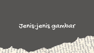 Jenis-jenis gambar
 