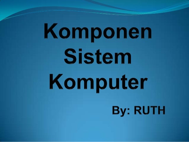  Komponen sistem komputer ppt 