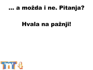 Hvala na pažnji!
27. oktobar 2014.
Miloš Marjanović
... a možda i ne. Pitanja?
 