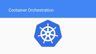 Container Orchestration
 
