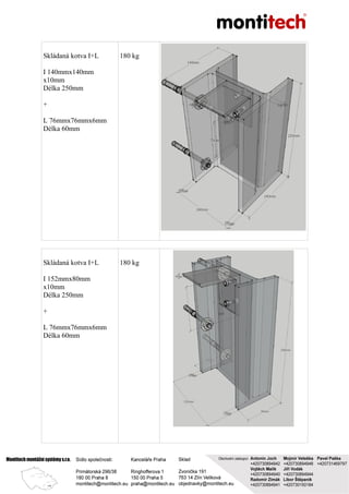 Skládaná kotva I+L
I 140mmx140mm
x10mm
Délka 250mm
+
L 76mmx76mmx6mm
Délka 60mm
180 kg
Skládaná kotva I+L
I 152mmx80mm
x10mm
Délka 250mm
+
L 76mmx76mmx6mm
Délka 60mm
180 kg
 