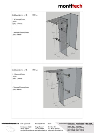 Skládaná kotva U+L
U 103mmx60mm
x6mm
Délka 250mm
+
L 76mmx76mmx6mm
Délka 60mm
180 kg
Skládaná kotva U+L
U 180mmx60mm
x8mm
Délka 250mm
+
L 76mmx76mmx6mm
Délka 60mm
180 kg
 