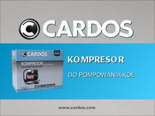 KOMPRESOR DO POMPOWANIA KÓŁ www.cardos.com 