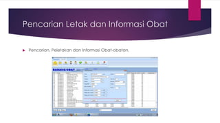 Pencarian Letak dan Informasi Obat
 Pencarian, Peletakan dan Informasi Obat-obatan.
 