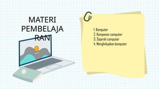 KOMPUTER DAN KOMPONEN KOMPUTER MATA PELAJARAN INFORMATIKA | PPTX