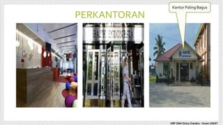 PERKANTORAN
Kantor Paling Bagus
KBP Oleh Dicky Chandra : Dosen UNIAT
 