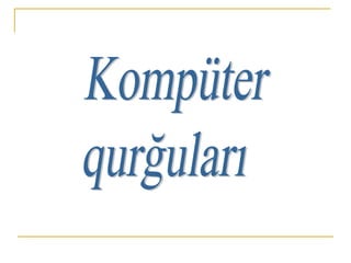 Komputer qurgulari | PPTX