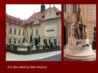 It is also called as Jókai Museum 