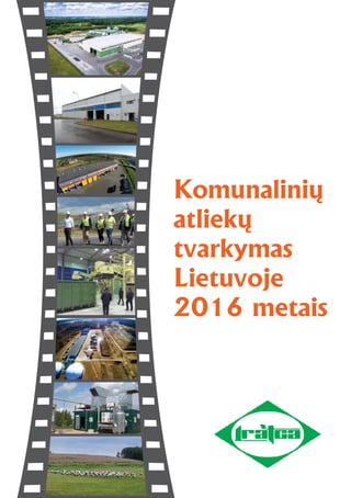 Komunalinių
atliekų
tvarkymas
Lietuvoje
2016 metais
 