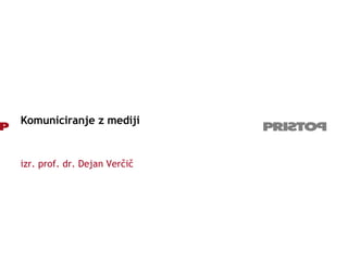 Komuniciranje z mediji izr. prof. dr. Dejan Verčič 