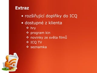 Extraz rozšiřující doplňky do ICQ dostupné z klienta hry program kin novinky ze světa filmů ICQ TV seznamka 