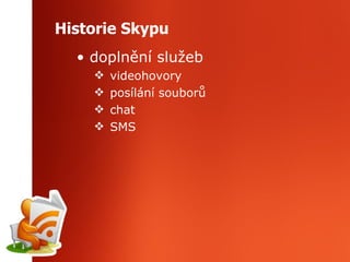 Historie Skypu doplnění služeb  videohovory posílání souborů chat SMS 