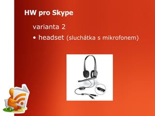 HW pro Skype varianta 2 headset  (sluchátka s mikrofonem) 