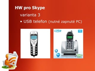 HW pro Skype varianta 3 USB telefon  (nutné zapnuté PC) 