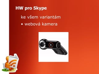 HW pro Skype ke všem variantám webová kamera 
