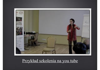 Przykład szkolenia na you tube
 