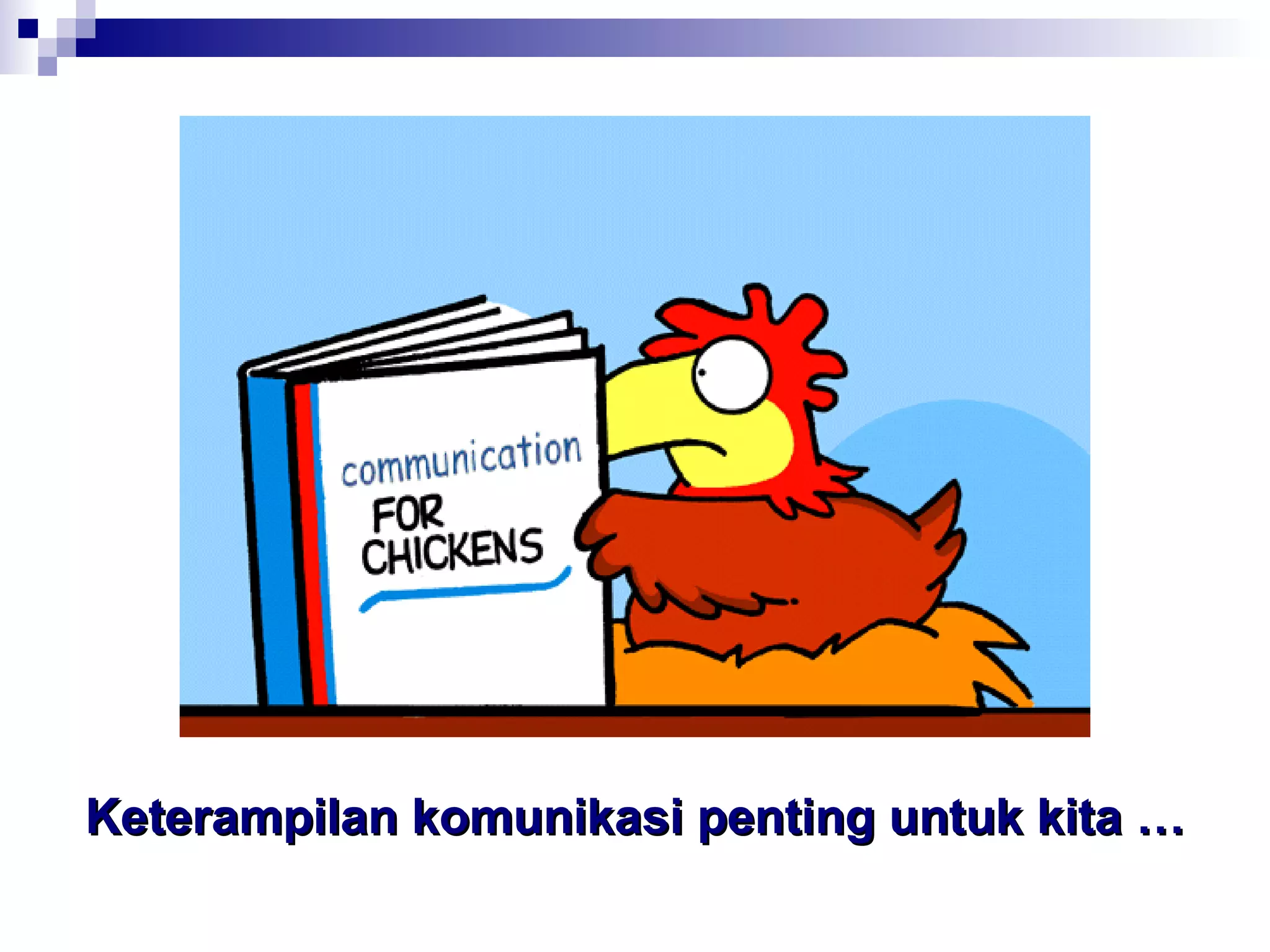 Keterampilan komunikasi penting untuk kita … 