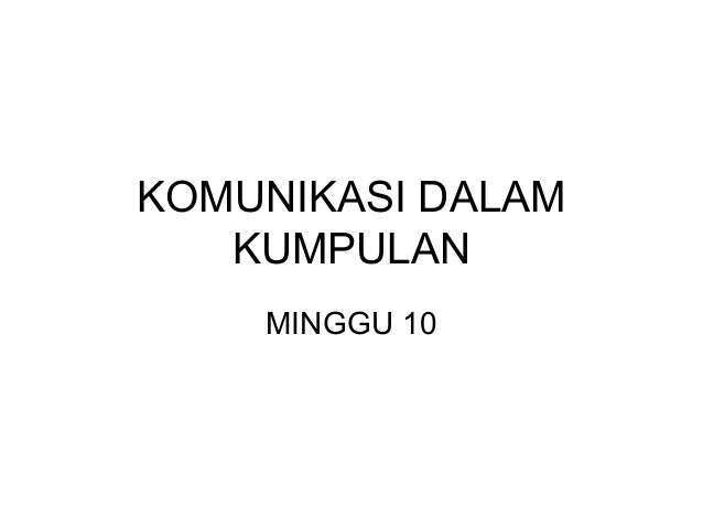 Komunikasi Dan Interaksi Sosial Komunikasi Dalam Kumpulan