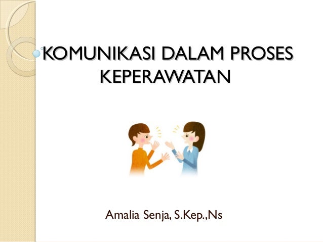 Komunikasi Dalam Proses Keperawatan