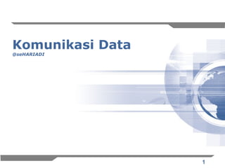 1
Komunikasi Data
@seHARIADI
 
