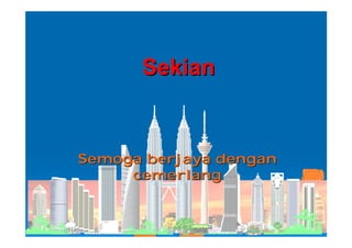 Sekian


Semoga berjaya dengan
     cemerlang
 