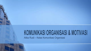 Atika Rusli – Kelas Komunikasi Organisasi
 