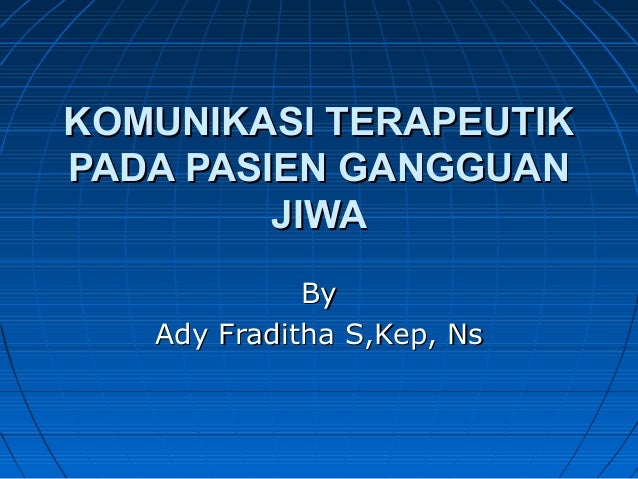 Komunikasi Terapeutik Pada Pasien Gangguan Jiwa