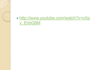  http://www.youtube.com/watch?v=cXp
v_EhbQ9M
 