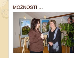 MOŢNOSTI …
 