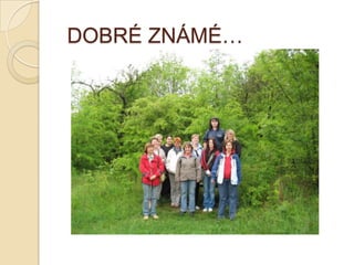 DOBRÉ ZNÁMÉ…
 