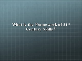 What is the Framework of 21 st  Century Skills? 