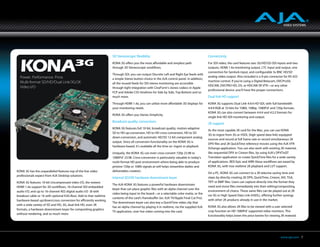3D Stereoscopic flexibility                                            Connectivity
                                                                    KONA 3G offers you the most affordable and simplest path               For SDI video, the card features two 3G/HD/SD-SDI inputs and two
                                                                    through 3D Stereoscopic workflows.                                     outputs, HDMI 1.4a monitoring output, LTC input and output, one
                                                                                                                                           connection for Genlock input, and configurable 3x BNC HD/SD
                                                                    Through SDI, you can output Discrete Left and Right Eye feeds with
  Power. Performance. Price.                                                                                                               analog video output. Also included is a 9-pin connector for RS-422
                                                                    a simple Stereo button choice in the AJA control panel. In addition,
  Multi-format SD/HD/Dual Link/3G/2K                                                                                                       machine control. If you’re using a Digital Betacam, DVCPro50,
                                                                    all the muxed feeds for SDI stereo monitoring are accessible
                                                                                                                                           HDCAM, DVCPRO HD, D5, or HDCAM SR VTR—or any other
  Video I/O                                                         through tight integration with CineForm’s stereo codecs in Apple
                                                                                                                                           professional device–you’ll have the proper connections.
                                                                    FCP and Adobe CS5 timelines for Side by Side, Top Bottom and so
                                                                    much more.                                                             Dual link HD support
                                                                    Through HDMI 1.4a, you can utilize more affordable 3D displays for     KONA 3G supports Dual Link 4:4:4 HD-SDI, with full bandwidth
                                                                    your monitoring needs.                                                 4:4:4 RGB at 10-bits for 1080i, 1080p, 1080PsF and 720p formats.
                                                                                                                                           KONA 3G can also convert between 4:4:4 and 4:2:2 formats for
                                                                    KONA 3G offers you Stereo Simplicity.
                                                                                                                                           single link HD-SDI monitoring and output.
                                                                    Broadcast-quality conversions
                                                                                                                                           2K support
                                                                    KONA 3G features full 10-bit, broadcast-quality, motion-adaptive
                                                                                                                                           As the most capable 2K card for the Mac, you can use KONA
                                                                    SD to HD up-conversion, HD to HD cross-conversion, HD to SD
                                                                                                                                           3G to ingest from 3G or HSDL (high speed data link) equipped
                                                                    down-conversion, and automatic HD/SD 12-bit component analog
                                                                                                                                           sources and record at full frame rate or record simultaneous 2K
                                                                    output. Since all conversion functionality on the KONA 3G is
                                                                                                                                           DPX files and 2K QuickTime reference movies using the AJA VTR
                                                                    hardware-based, it’s available all the time on ingest or playback.
                                                                                                                                           Xchange application. You can also work with existing 2K material,
                                                                    Uniquely, the KONA 3G can even cross-convert 720p 23.98 to             like sequential DPX or Cineon files, by using AJA’s DPXToQT
                                                                    1080PsF 23.98. Cross-conversion is particularly valuable in today’s    Translator application to create QuickTime files for a wide variety
                                                                    multi-format HD post environment where being able to produce           of applications. RED Epic and ARRI Alexa workflows are eased by
                                                                    pristine 720p or 1080i signals at-will helps streamline dailies and    KONA 3G, with true realtime 2K playback and LUT support.
KONA 3G has the unparalleled features top of the line video         deliverables creation.
                                                                                                                                           On a PC, KONA 3G can connect to a 2K telecine saving time and
professionals expect from AJA Desktop solutions.
                                                                    Internal SD/HD hardware downstream keyer                               steps by directly creating 2K DPX, QuickTime, Cineon, AVI, TGA,
KONA 3G features 10-bit Uncompressed video I/O, the newest                                                                                 TIFF or BMP files. Users can capture directly into the format they
                                                                    The AJA KONA 3G features a powerful hardware downstream
HDMI 1.4a support for 3D workflows, 16-channel SDI embedded                                                                                need and move files immediately into their editing/compositing
                                                                    keyer that can place graphic files with an alpha channel over the
audio I/O, and up to 16-channel AES digital audio I/O (8 with                                                                              environment of choice. These same files can be played out at 2K
                                                                    video being input to the board—or a selectable color matte, or the
breakout cable or 16 with optional K3G-Box). Add to that realtime                                                                          via 3G or High Speed Data Link (HSDL), offering further synergy
                                                                    contents of the card’s framebuffer (ex: AJA TV/Apple Final Cut Pro).
hardware-based up/down/cross conversion for efficiently working                                                                            with other 2K products already in use in the market.
                                                                    The downstream keyer can also key a QuickTime video clip that
with a wide variety of SD and HD, 3G, dual-link HD, even 2K
                                                                    has an alpha channel by playing it in realtime, via the supplied AJA   KONA 3G also allows 2K files to be viewed with a user selected
formats, a hardware downstream keyer for compositing graphics
                                                                    TV application, over live video coming into the card.                  crop function on HD 1080PsF supported video monitors. This
without rendering, and so much more.
                                                                                                                                           functionality helps lower the price barrier for viewing 2K material.




                                                                                                                                                                                                  www.aja.com 7
 