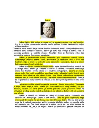 Sokrat 
Sokrat (469 – 399. godine pre nove ere) je u pravom smislu otac naučne etike. 
Prvi je u etička razmatranja ugradi...