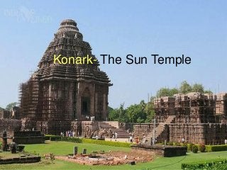 Konark- The Sun Temple
 