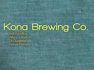 Kona Brewing Co.
 Will Kanellos
 Allison Landrum
 Eli Ouellette
 Rafael Ramirez
 