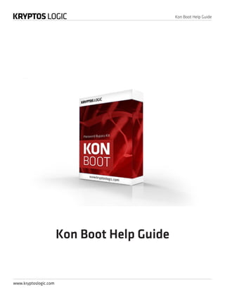 Kon Boot Help Guide




                       Kon Boot Help Guide


www.kryptoslogic.com
 