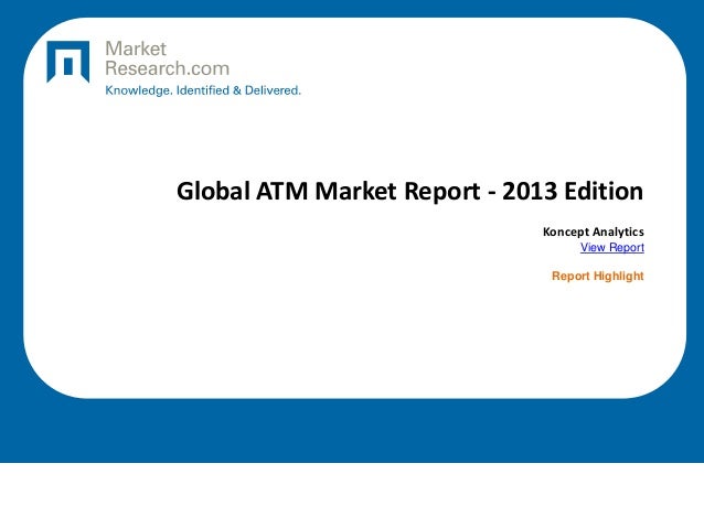 Global ATM Market Report - 2013 Edition
Koncept Analytics
View Report
Report Highlight
 