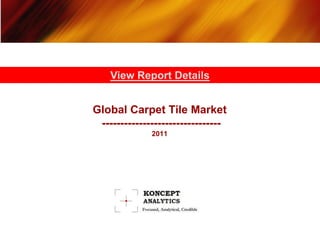 View Report Details


Global Carpet Tile Market
 --------------------------------
              2011
 