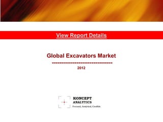 View Report Details


Global Excavators Market
 --------------------------------
              2012
 