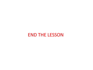 END THE LESSON
 