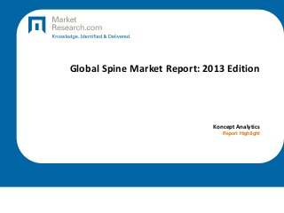 Global Spine Market Report: 2013 Edition

Koncept Analytics
Report Highlight

 