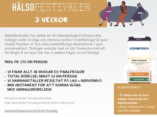 HÄLSOFESTIVALEN  
3 VECKOR
Melodifestivalen har sadlat om till Hälsofestivalen! Utmana dina
kollegor under 3 roliga och in...