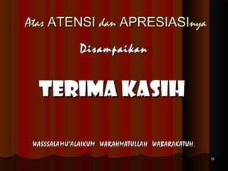 AAttaass AATTEENNSSII ddaann AAPPRREESSIIAASSIInnyyaa 
DDiissaammppaaiikkaann 
TTEERRIIMMAA KKAASSIIHH 
WWAASSSSSSAALLAAMMUU’’AALLAAIIKKUUMM WWAARRAAHHMMAATTUULLLLAAHH WWAABBAARRAAKKAATTUUHH.. 
2288 
 