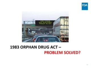 11
1983 ORPHAN DRUG ACT –
PROBLEM SOLVED?
 