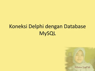 Koneksi Delphi Database MySQL | PPTX