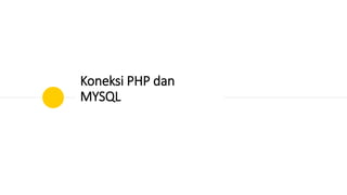 Cara membuat koneksi PHP dan database MySQL | PPTX